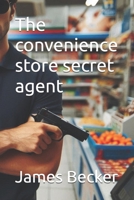 The convenience store secret agent B0FG1BCXGB Book Cover