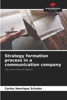 Strategy formation process in a communication company: The case of the HD agency 6205883252 Book Cover