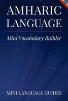 Amharic Language Mini Vocabulary Builder (Amharic and English Edition) 1545093636 Book Cover