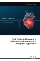 Étude Épidémio-Clinique de la Fibrillation Atriale au Cours de la Cardiopathie Hypertensive (French Edition) 9999332307 Book Cover