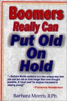 Boomers Really Can Put Old on Hold 0966784219 Book Cover