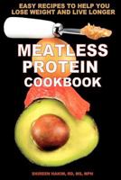 SWAP MEAT 						 COOKBOOK 		25 Easy Meatless Protein recipes to LOSE weight and LIVE longer! 149546962X Book Cover