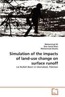 Simulation of the impacts of land-use change on surface runoff: Lai Nullah Basin in Islamabad, Pakistan 3639369785 Book Cover