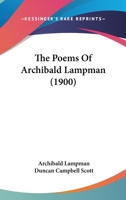 The Poems of Archibald Lampman 1277034532 Book Cover