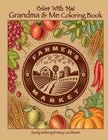 Color with Me! Grandma & Me Coloring Book: Farmer's Market 1539472515 Book Cover
