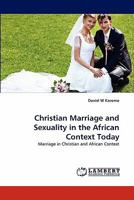 Christian Marriage and Sexuality in the African Context Today: Marriage in Christian and African Context 3843386560 Book Cover