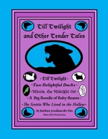 Till Twilight and Other Tender Tales: five sweet little children’s stories about animals B09TCT1ST4 Book Cover