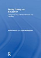 Doing Theory on Education: Using Popular Culture to Explore Key Debates 1138054070 Book Cover