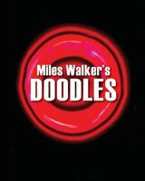 Miles Walker's Doodles 1492925888 Book Cover