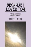 Because I Loved You: Further Inspiration and Remembrance 1432756419 Book Cover