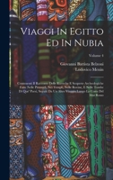 Viaggi In Egitto Ed In Nubia: Contenenti Il Racconto Delle Ricerche E Scoperte Archeologiche Fatte Nelle Piramidi, Nei Templi, Nelle Rovine, E Nelle ... Del Mar Rosso; Volume 4 1016904649 Book Cover