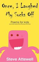 Once, I Laughed My Socks Off - Poems for Kids 1475030452 Book Cover