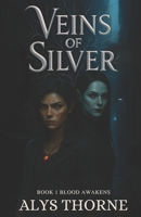 Veins of Silver: BOOK 1 BLOOD AWAKENS (Veins of Silver Trilogy) B0FJ68R88Q Book Cover