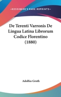De Terenti Varronis De Lingua Latina Librorum Codice Florentino (1880) 1160404356 Book Cover