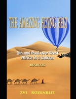 THE AMAZING FLYING BELT: Din and Paul over West Africa in a balloon B0863TX1YN Book Cover