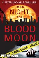 On the Night of a Blood Moon: A Peter Michaels Thriller 1948046539 Book Cover