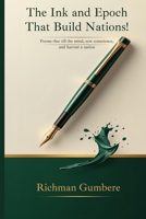 The Ink and Epoch That Build Nations!: Poems that Till the Mind, Sow Conscience, and Harvest a Nation B0GCDJ7QV6 Book Cover