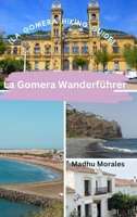 La Gomera Wanderführer (La Gomera Hiking Guide) B0CR2XZ152 Book Cover