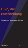 Luke, die Entscheidung: Ein Buch über Rassismus und Gewalt 3347230493 Book Cover