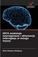 tDCS moduluje neurogeneze i aktywacje mikrogleju w mózgu myszy (Polish Edition) 6206819655 Book Cover