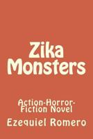 Zika Monsters: Action-Horror-Fiction Novel 1544010257 Book Cover