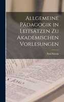 Allgemeine Pädagogik in Leitsätzen Zu Akademischen Vorlesungen 101913061X Book Cover