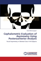 Cephalometric Evaluation of Asymmetry Using Posteroanterior Analysis: Facial Asymmetry in Skeletal Class I II III Subjects 365912124X Book Cover
