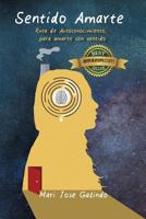 SENTIDO AMARTE: Ruta de autoconocimiento para amarte con sentido 1790723221 Book Cover