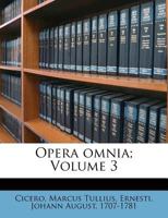 Opera omnia; Volume 3 1247689816 Book Cover