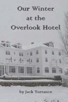 Our Winter at the Overlook Hotel 1790696852 Book Cover