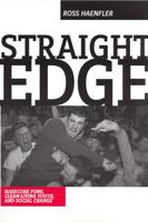 Straight Edge: Clean-Living Youth, Hardcore Punk, And Social Change 0813538521 Book Cover