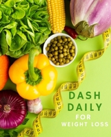 dash daily for weight loss: A daily food journal to help you track your meals following the Dash Diet Eating Plan and weight loss program 1712506625 Book Cover