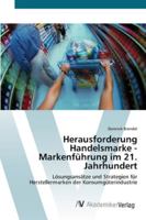 Herausforderung Handelsmarke - Markenführung im 21. Jahrhundert: Lösungsansätze und Strategien für Herstellermarken der Konsumgüterindustrie 3639432231 Book Cover