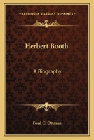 Herbert Booth: A Biography 1163173975 Book Cover
