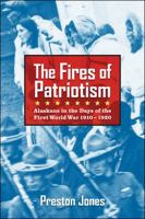 The Fires of Patriotism: Alaskans in the Days of the First World War 1910-1920 1602232059 Book Cover