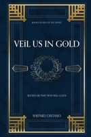 Veil Us in Gold 1088212409 Book Cover