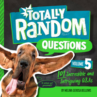Totally Random Questions Volume 5: 101 Incredible and Intriguing Q&As 0593516354 Book Cover