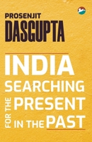 India - Searching for the Present in the Past 9387676846 Book Cover