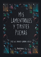 Mis lamentables y tristes poemas 8418470062 Book Cover