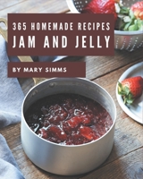 365 Homemade Jam and Jelly Recipes: Jam and Jelly Cookbook - Your Best Friend Forever B08NYPYC2Q Book Cover