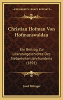 Christian Hofman Von Hofmanswaldau: Ein Beitrag Zur Literaturgeschichte Des Siebzehnten Jahrhunderts (1891) 1160722218 Book Cover