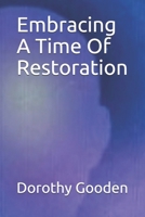 Embracing A Time Of Restoration B08RR7GG5K Book Cover