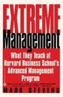 Extreme Management: What They Teach At Harvard Business School's Advanced Management Program 0446678295 Book Cover
