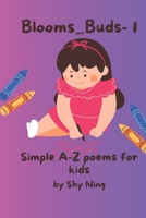 Blooms Buds 1: Simple A-Z poems for Kids B0DTY9G57T Book Cover