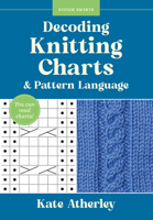Decoding Knitting Charts and Pattern Language : You Can Read Charts! 1577158598 Book Cover