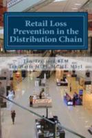 Retail Loss Prevention in the Distribution Chain: How to Identify and Prevent Loss in Retail Distribution Networks 1511847298 Book Cover