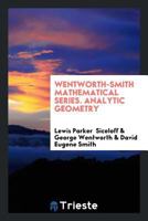 Wentworth-Smith Mathematical Series. Analytic Geometry 0649052161 Book Cover