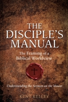 The Disciple's Manual: The Framing of a Biblical Worldview B0DW1KTT3Z Book Cover