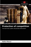 Protection of competition: The dual track: public and private enforcement 6203206040 Book Cover