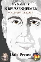 My Name is Kreussenheimer Volume IV: Legacy 1970658142 Book Cover